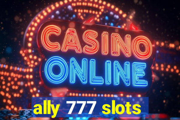 ally 777 slots